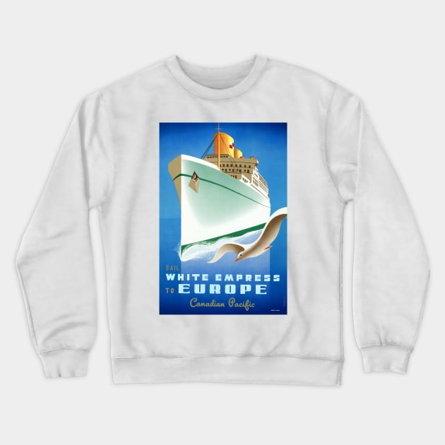 Vintage Travel Poster Canada Sail with the White Empress to Europe Crewneck Sweatshirt by vintagetreasure